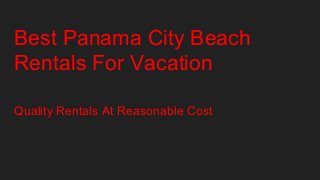 Best Panama City Beach
Rentals For Vacation
Quality Rentals At Reasonable Cost
 