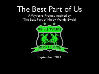 The Best Part of Us
A Wyverns Project Inspired by
The Best Part of Me by Wendy Ewald
September 2013
 