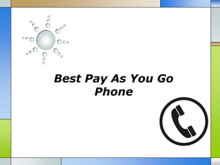 Best Pay As You Go
      Phone
 