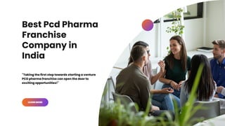 Best Pcd Pharma
Franchise
Company in
India
"Taking the first step towards starting a venture
PCD pharma franchise can open the door to
exciting opportunities!"
LEARN MORE
 