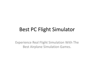Best PC Flight Simulator Experience Real Flight Simulation With The Best Airplane Simulation Games. 