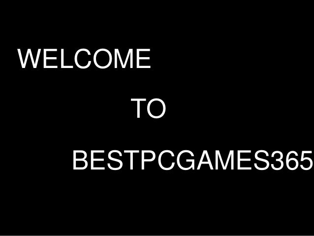 WELCOME
TO
BESTPCGAMES365
 