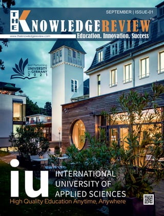 SEPTEMBER | ISSUE-01
High Quality Education Anytime, Anywhere
Best Performing
UNIVERSITY
in GERMANY
2 0 2 1
www.theknowledgereview.com
 
