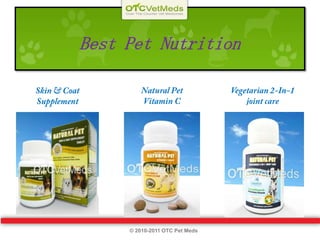 Best Pet Nutrition Natural Pet Vitamin C Vegetarian 2-In-1 joint care Skin & Coat Supplement © 2010-2011 OTC Pet Meds 