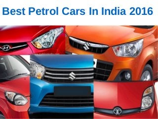 Best Petrol Cars In India 2016
 