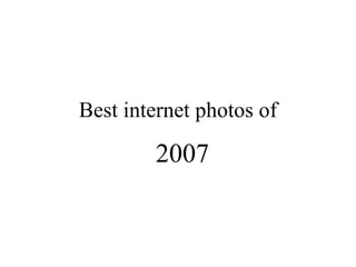 Best internet photos of 2007 