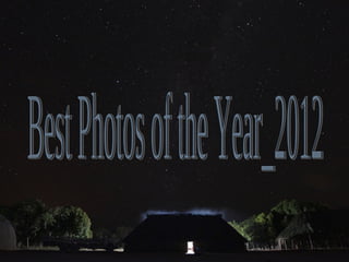 Best photos of the year 2012 (catherine)