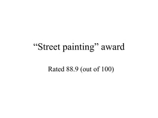 “ Street painting” award Rated 88.9 (out of 100) 