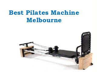 Best Pilates Machine
Melbourne
 