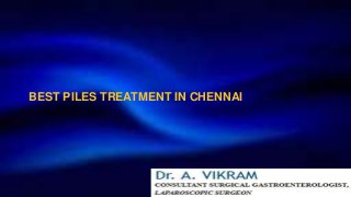 BEST PILES TREATMENT IN CHENNAI
 