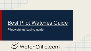Best Pilot Watches Guide
Pilot watches buying guide
 