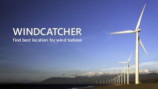 WINDСATCHER
find best location for wind turbine
 