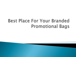 Best Place For Your Branded Promotional Bags 