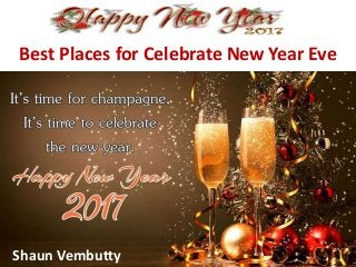 Best Places for Celebrate New Year Eve
Shaun Vembutty
 