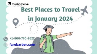 Best Places to Travel
in January 2024
farebarber.com
+1-866-770-2822
 