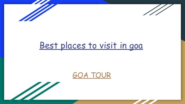 Best places to visit in goa
GOA TOUR
 