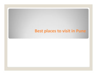 Best places to visit in
Best places to visit in Pune
Pune
 