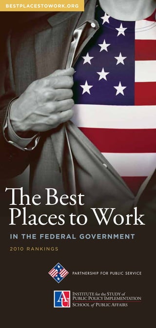 B e st p l acestowork.or G




The Best  
 Places to Work
 i n t he Federal Gover n m e n t
 2010 rankings
 