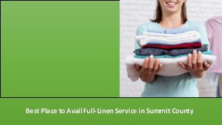 Best Place to Avail Full-Linen Service in Summit County
 