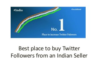 Best place to buy Twitter
Followers from an Indian Seller
 