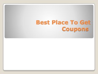Best Place To Get
Coupons
 