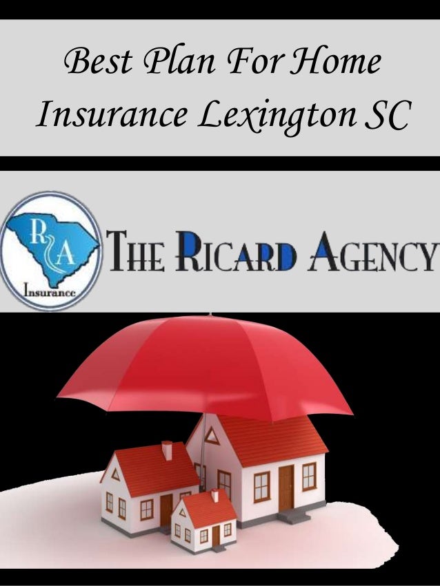Best Plan For Home Insurance Lexington SC Best Plan For Home Insurance Lexington SC