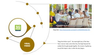 VIRAL
VIDEO
"Keep the kitchen warm" - the meaningful story of the New
Year's reunion meal, and at that time, the hotpot became the
catalyst that brought people together, the moment of gathering
around the hotpot is also is when the story begins.
Enjoy here: https://www.youtube.com/watch?v=2HVA4OXVG2U&t=347s
 