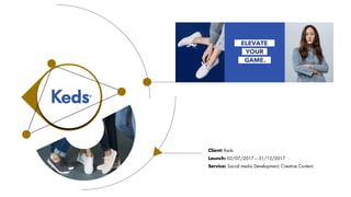 Client: Keds
Launch: 02/07/2017 – 31/12/2017
Service: Social media Development, Creative Content
 