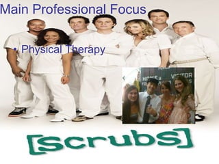 Main Professional Focus   Physical Therapy  