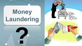 Money
Laundering
 