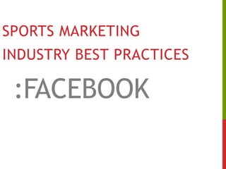 Sports marketing Industry best practices :Facebook 