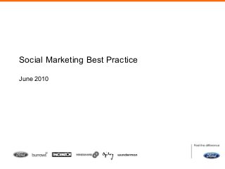 Social Marketing Best Practice
June 2010
 