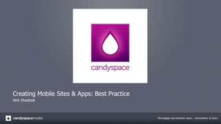 Creating Mobile Sites & Apps: Best Practice Nick Shadbolt 