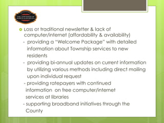     Loss of traditional newsletter & lack of
     computer/internet (affordability & availability)
    - providing a “Wel...