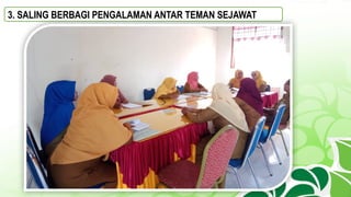 3. SALING BERBAGI PENGALAMAN ANTAR TEMAN SEJAWAT
 