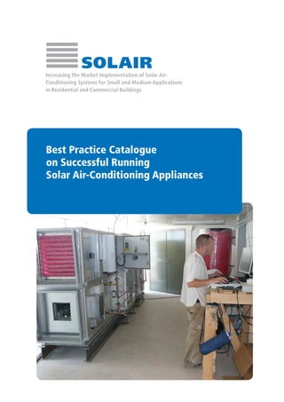 Best Practice Catalogue
on Successful Running
Solar Air-Conditioning Appliances
 