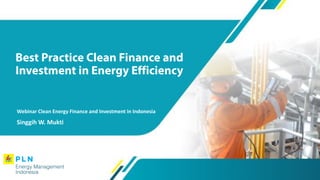 Singgih W. Mukti
Webinar Clean Energy Finance and Investment in Indonesia
 