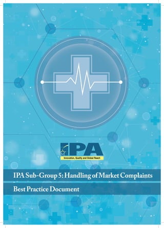 IPASub-Group5:HandlingofMarketComplaints
BestPracticeDocument
 