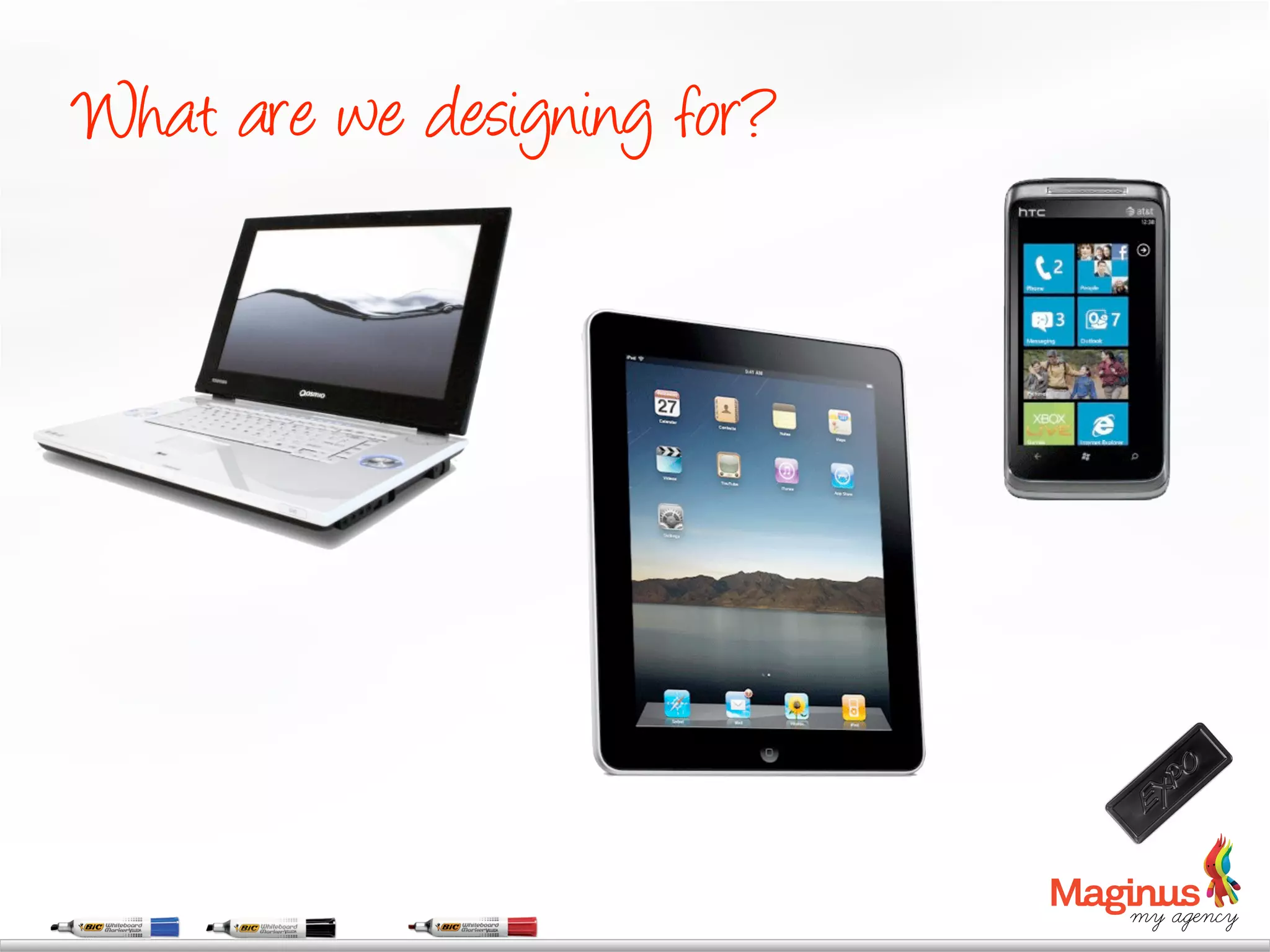 What are we designing for?
 