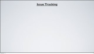 Issue Tracking
14Friday, May 17, 13
 