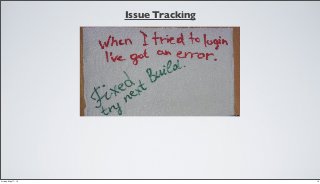 Issue Tracking
14Friday, May 17, 13
 