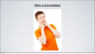Hire a Consultant
23Friday, May 17, 13
 