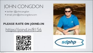JOHN CONGDON
•twitter: @johncongdon
•email: john@johncongdon.com
PLEASE RATE ON JOIND.IN
https://joind.in/8156
25Friday, May 17, 13
 