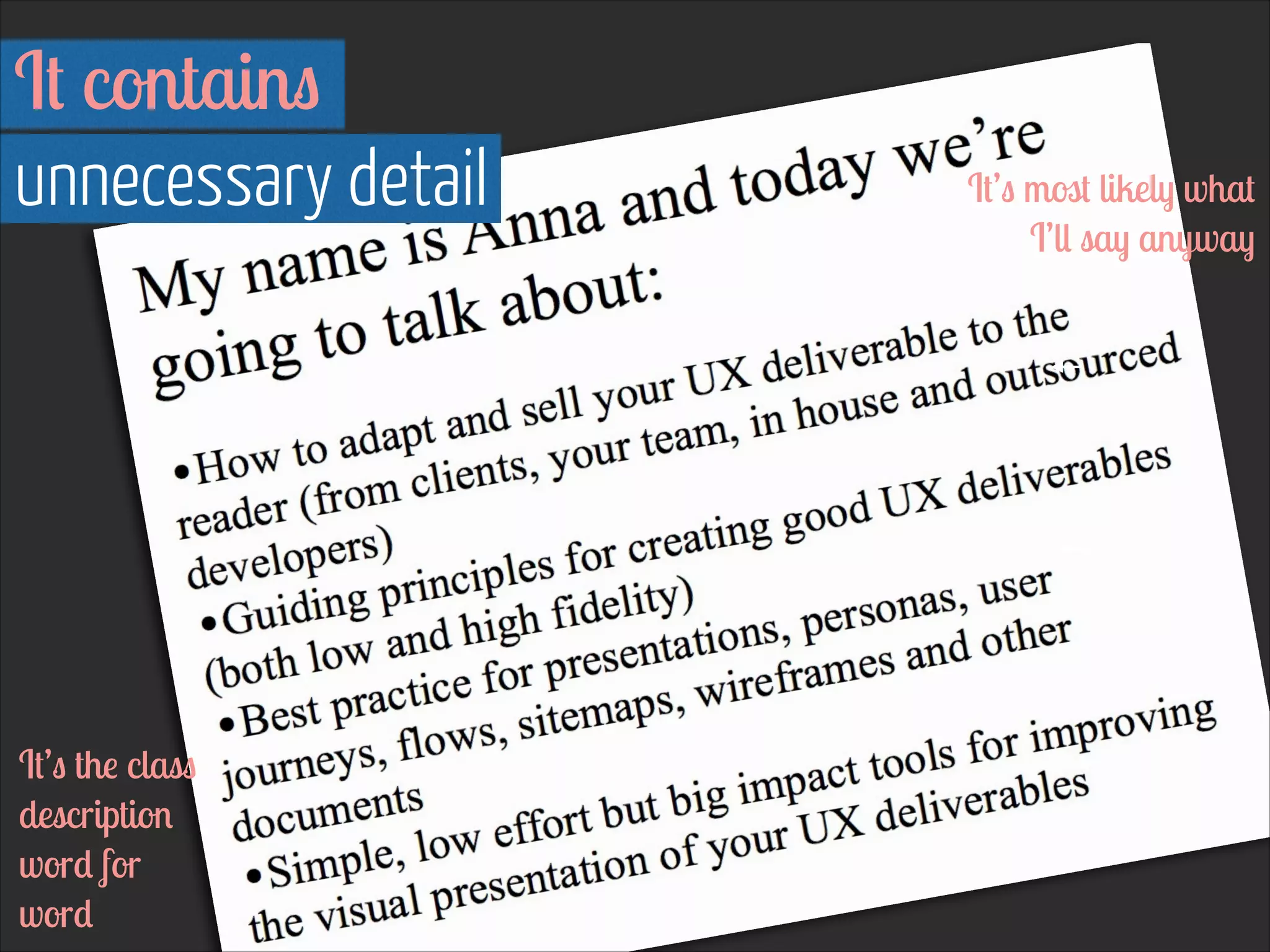 It contains
unnecessary detail

It’s the class
description
word for
word

It’s most likely what
I’ll say anyway

 