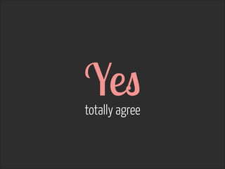 Yes  
totally agree

 