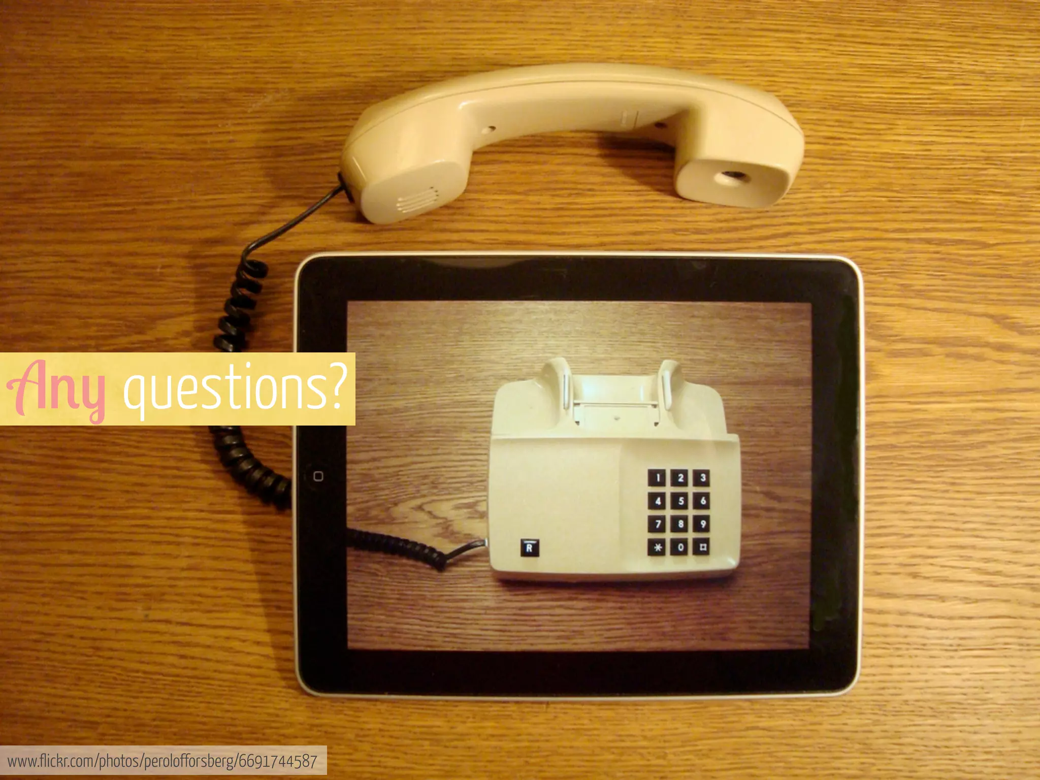 A') questions?

www.flickr.com/photos/perolofforsberg/6691744587

 