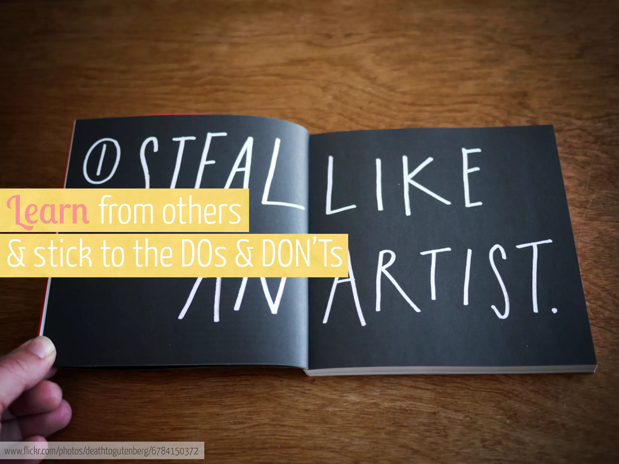 L!$r' from others
& stick to the DOs & DON’Ts

www.flickr.com/photos/deathtogutenberg/6784150372

 