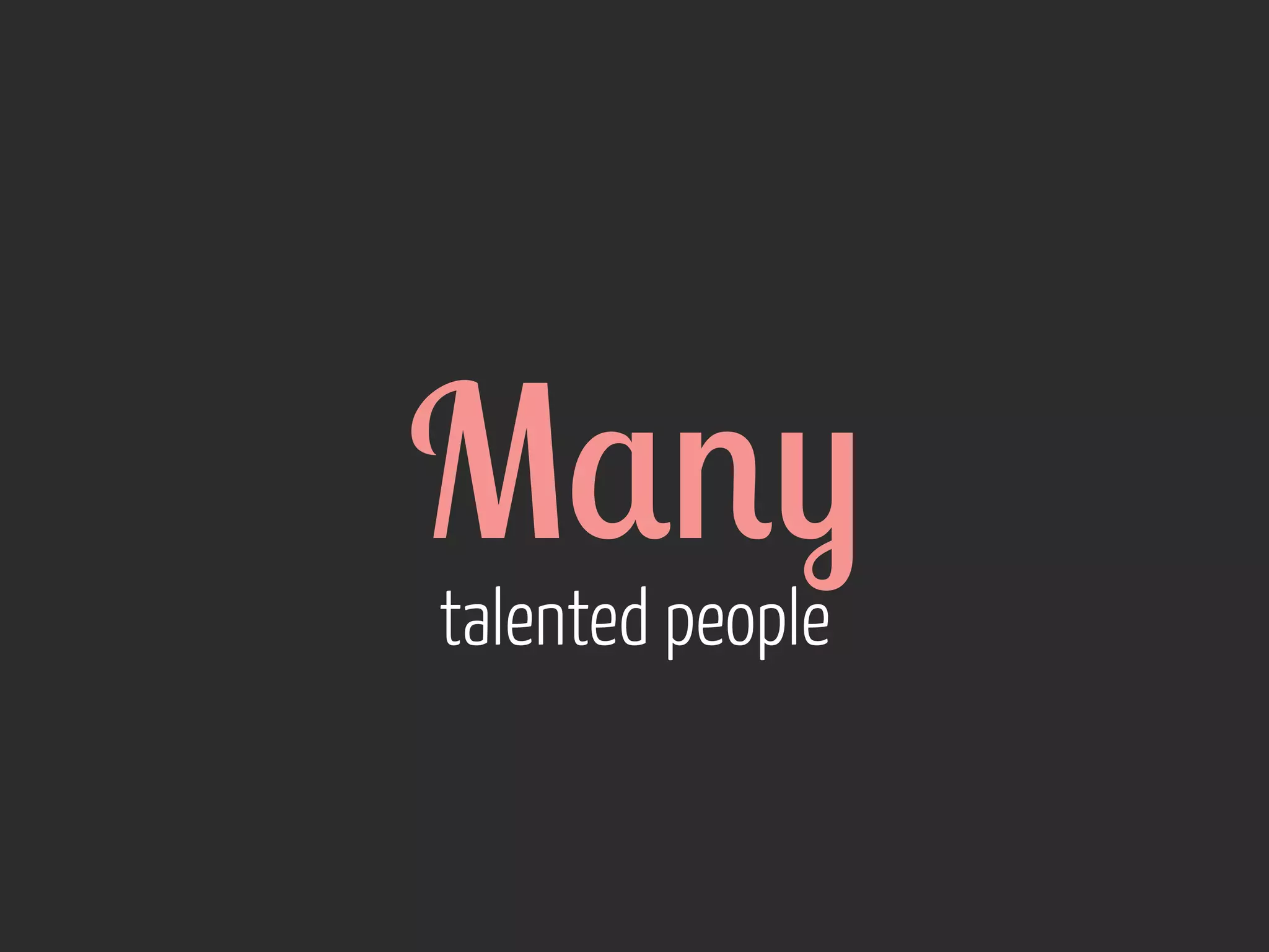 M$')
talented people

 