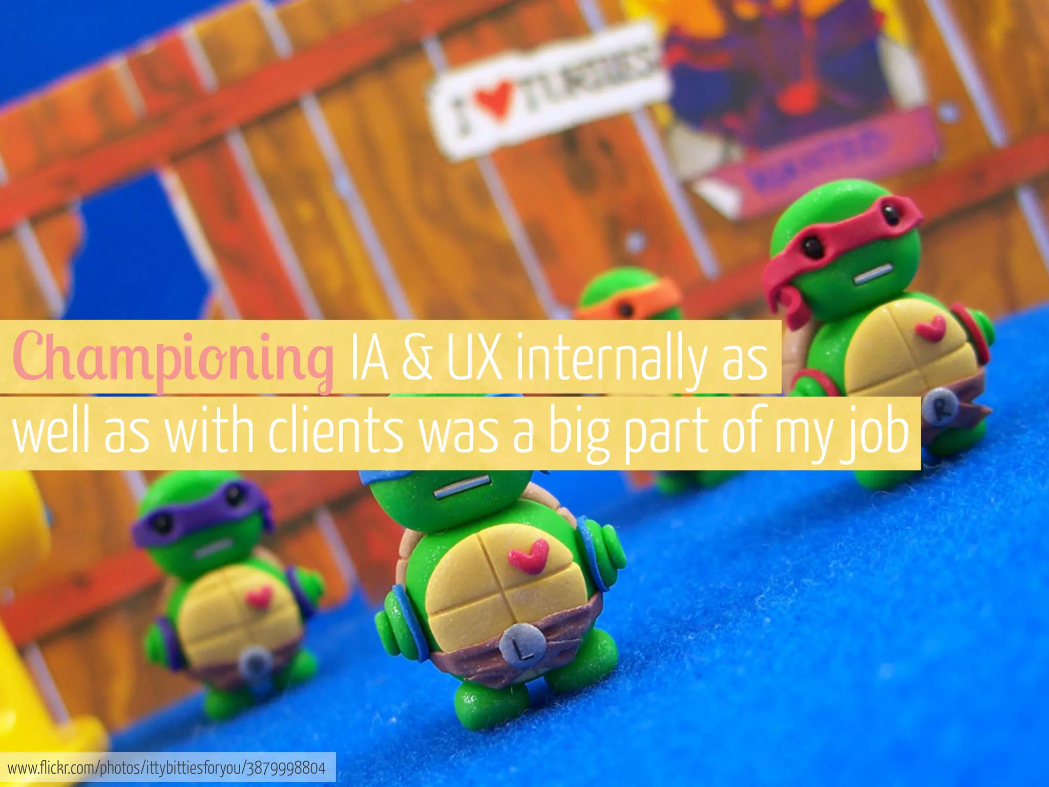 C+$/p&-'&'. IA & UX internally as
well as with clients was a big part of my job

www.flickr.com/photos/ittybittiesforyou/3879998804

 