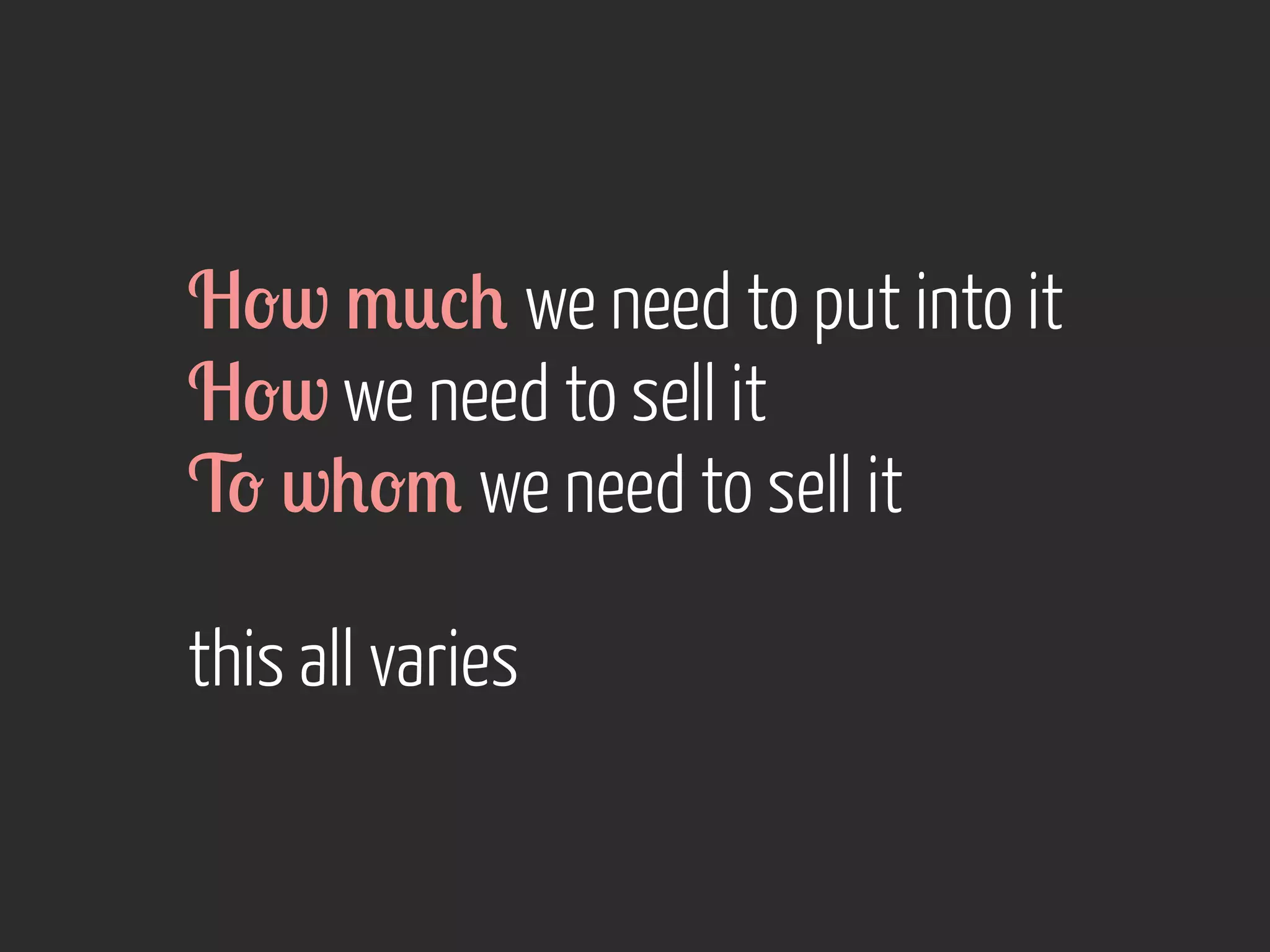H-w /0%+ we need to put into it
H-w we need to sell it
T- w+-/ we need to sell it
this all varies

 